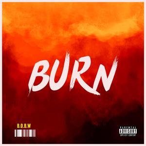 Burn (feat. Solomon Dagreat & Ace$) (B.O.B.W)