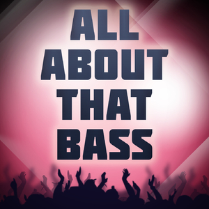 All About That Bass (A Tribute to Meghan Trainor)