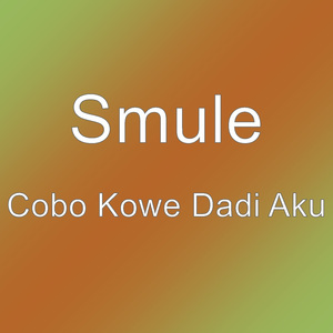 Cobo Kowe Dadi Aku