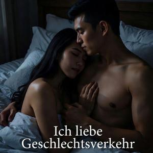 Ich liebe Geschlechtsverkehr