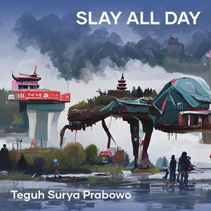 Slay All Day