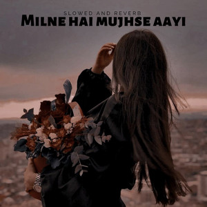 Milne Hai Mujhse Aayi