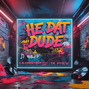 He Dat Dude (feat. 1K Phew)