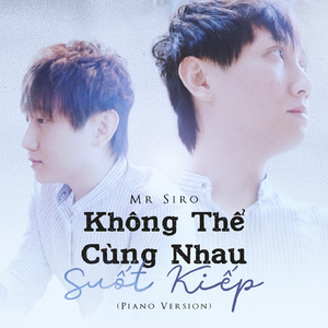 Không Thể Cùng Nhau Suốt Kiếp (Piano Version)