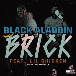 Whole Brick (feat. Lil Chicken)