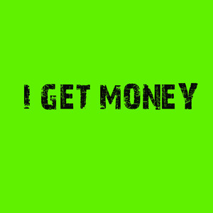 I Get Money