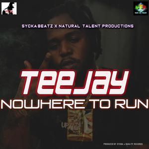 TEEJAY (NOWHERE TO RUN)