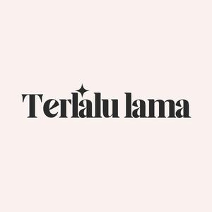Terlalu Lama (-)