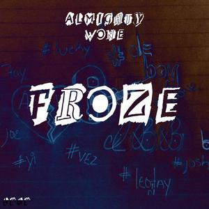 Froze