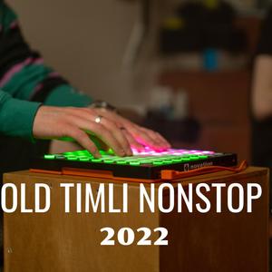 Old Timli Nonstop 2022