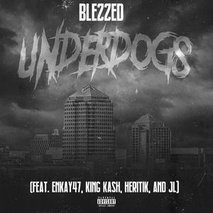 Underdogs (feat. Enkay47, King Kash, Heritik & JL B Hood)