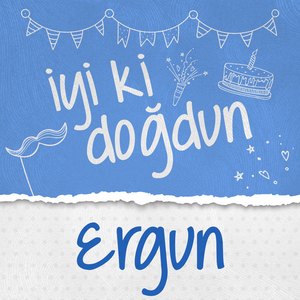 Doğum Günün Kutlu Olsun Ergun