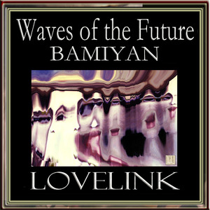 WAVES OF THE FUTURE BAMIYAN