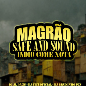 Magrão Safe And Sound - Indio Come Xota