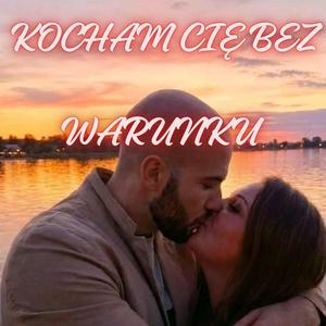 KOCHAM CIĘ BEZ WARUNKU