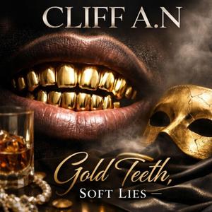 Gold Teeth, Soft Lies