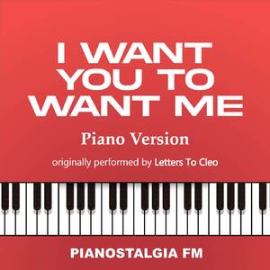 I Want You To Want Me (Piano Version)