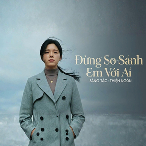 Đừng So Sánh Em Với Ai