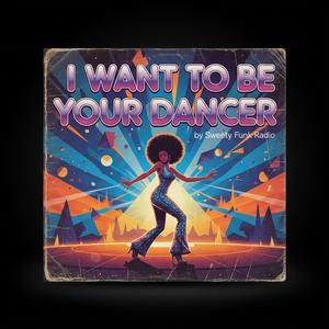 I want to be your dancer