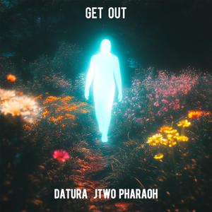 Get Out (feat. Jtwo Pharaoh)