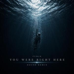 You Where Right Here (House Remix)