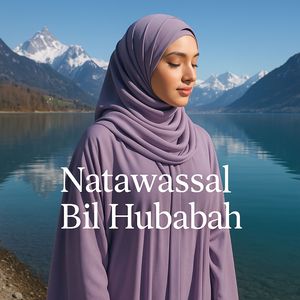 Natawassal Bil Hubabah