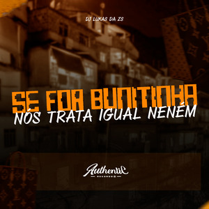 Se For Bunitinha Nós Trata Igual Neném