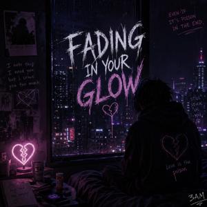 Fading In Your Glow