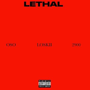 LETHAL (feat. Loskii & 2900shawty)