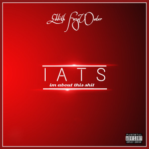 I.A.T.S (I'm About This Shit)