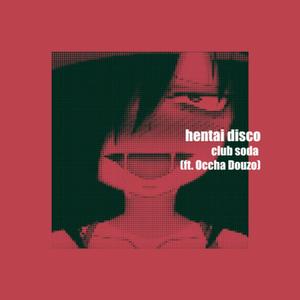 Hentai Disco (feat. Occha Douzo & Euphoric Youths)
