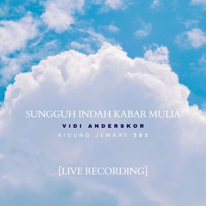 Sungguh Indah Kabar Mulia (Live)