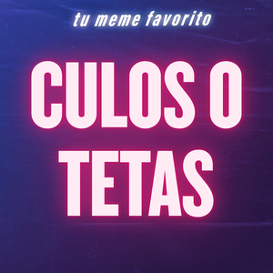 Culos o Tetas