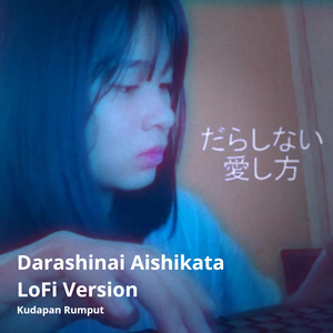 Darashinai Aishikata (Lofi Version)