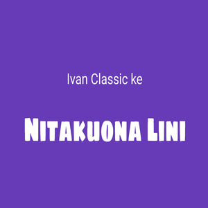 Nitakuona Lini