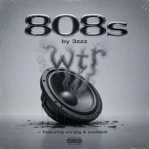 808s (feat. 3zzz & Wtr.jbg)
