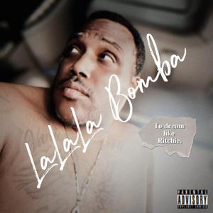 LA LA LA BOMBA (TO DREAM LIKE RITCHIE)