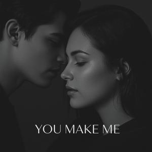 You Make Me