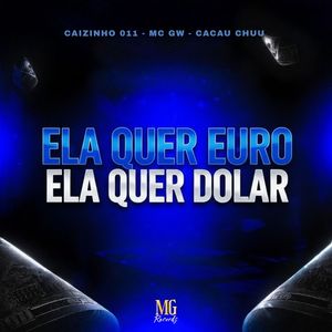Ela Quer Euro Ela Quer Dolar