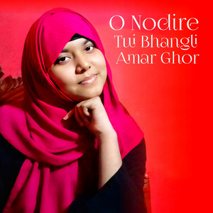 O Nodire Tui Bhangli Amar Ghor