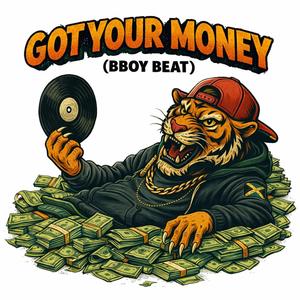 GOT YOUR MONEY (BBOY MUSIC)