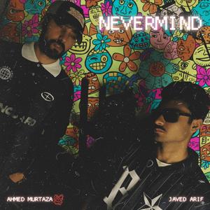 Nevermind (feat. Javed Arif)