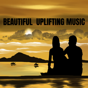 Beautiful Uplifting Music