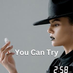 You Can Try