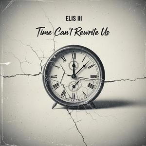 Time can't rewrite us