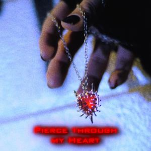 Pierce through my Heart