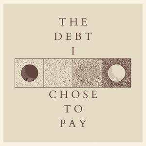 The Debt I Chose to Pay