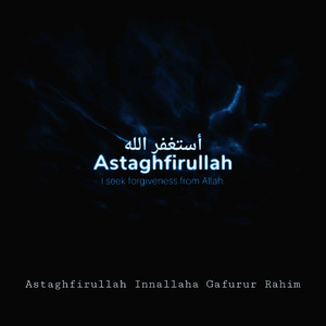 Astaghfirullah Innallaha Gafurur Rahim