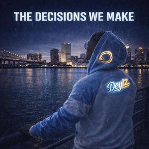 The decisions we make