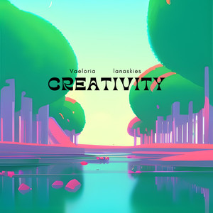 creativity (feat. lanaskies)